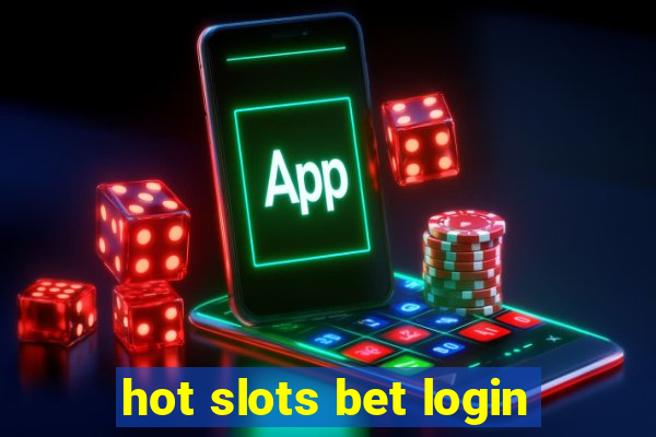 hot slots bet login